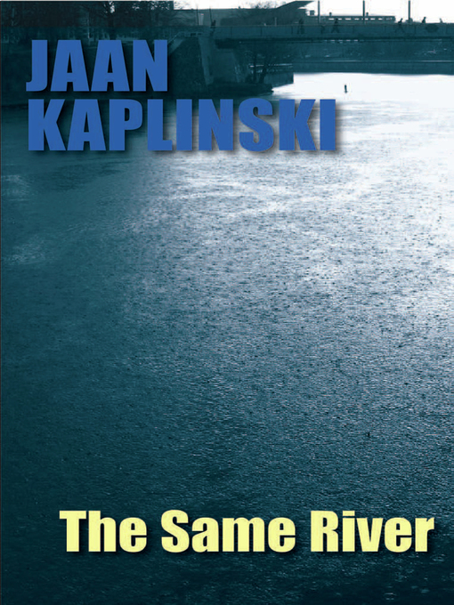 Title details for The Same River by Jaan Kaplinski - Available